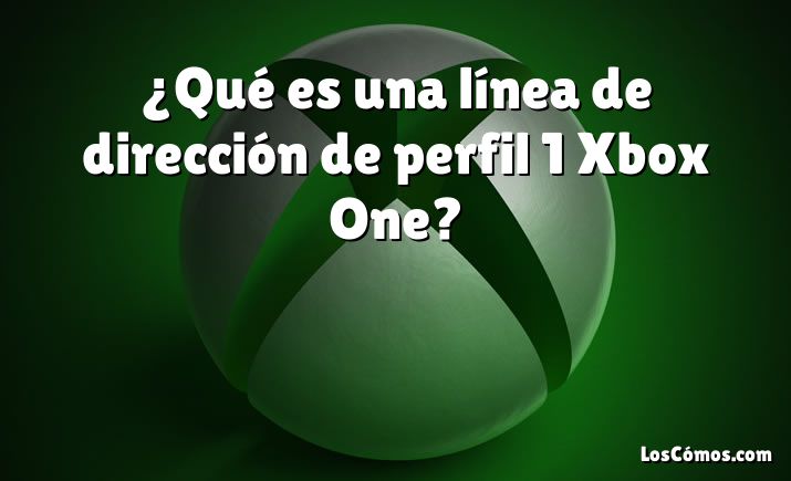 ¿Qué es una línea de dirección de perfil 1 Xbox One?