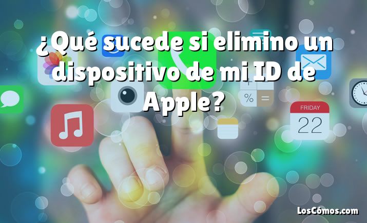 ¿Qué sucede si elimino un dispositivo de mi ID de Apple?