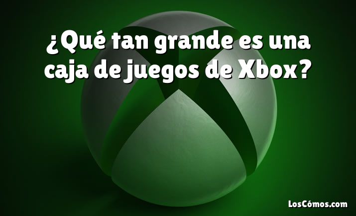 ¿Qué tan grande es una caja de juegos de Xbox?