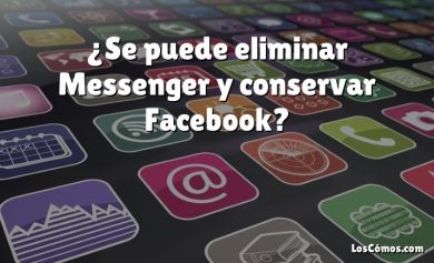 ¿Se puede eliminar Messenger y conservar Facebook?