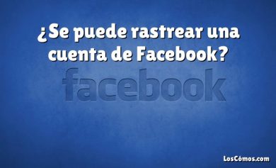 ¿Se puede rastrear una cuenta de Facebook?