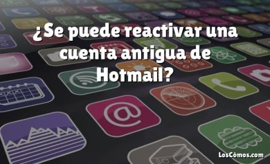 ¿Se puede reactivar una cuenta antigua de Hotmail?